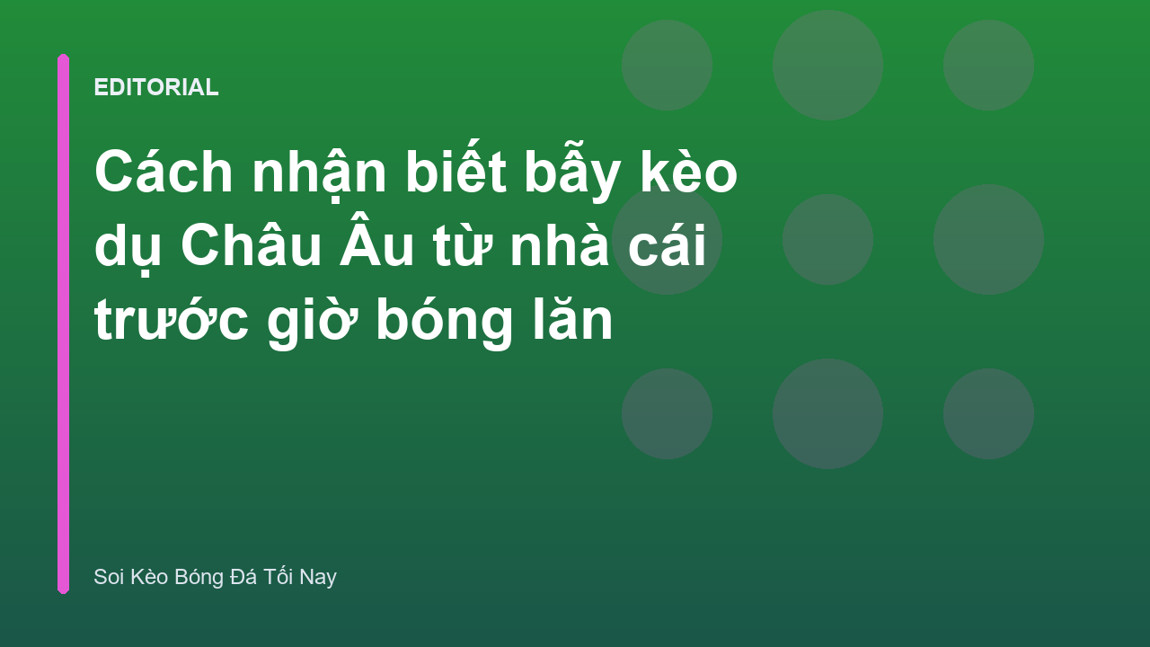 Phân tích biến động tỷ lệ kèo Châu Âu