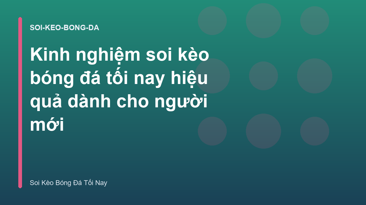 Kinh nghiệm soi kèo bóng đá tối nay hiệu quả dành cho người mới